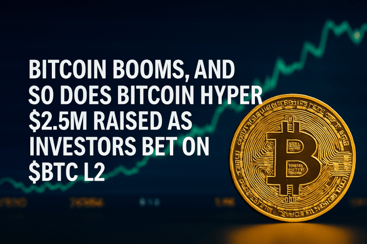 Bitcoin Hyper: $2.5M Raised for BTC's Layer-2 Scaling Solution