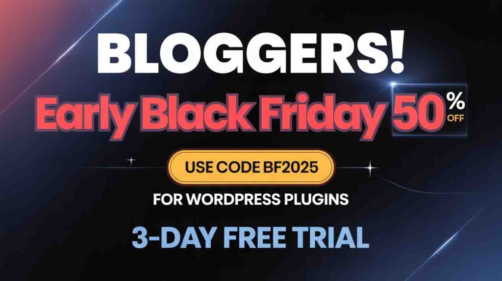 Bloggers, Early Black Friday 50 OFF for Our WordPress Plugins